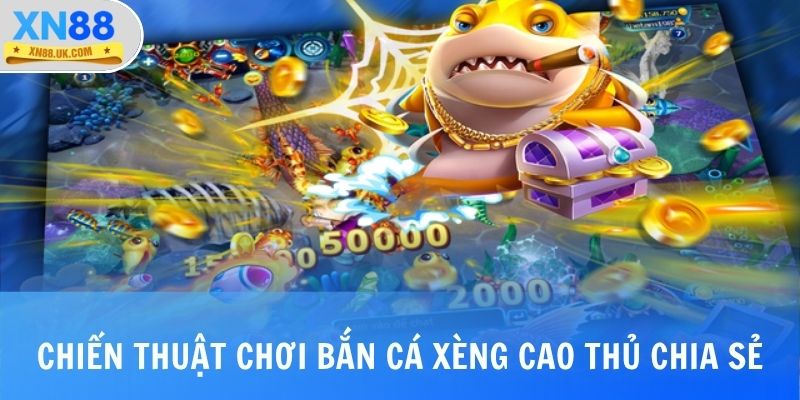 Chiến thuật chơi bắn cá xèng được cao thủ chia sẻ