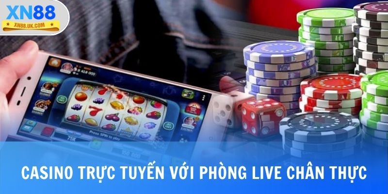 Casino trực tuyến với phòng live chân thực