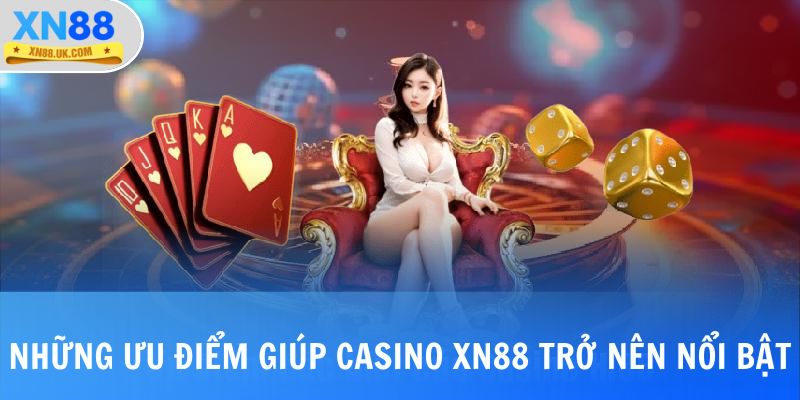 Những ưu điểm giúp casino XN88 trở nên nổi bật