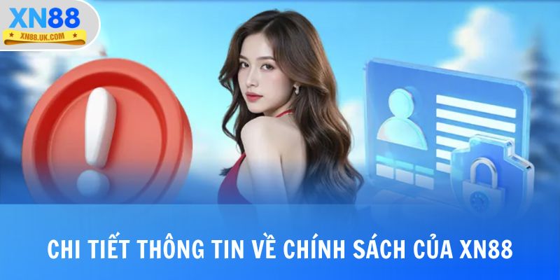 Chi tiết thông tin về chính sách của XN88