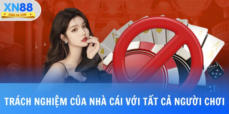 Trách nghiệm của nhà cái đối với tất cả người chơi