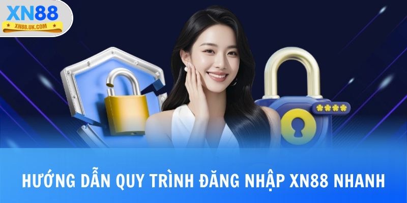 Hướng dẫn quy trình đăng nhập XN88 nhanh chóng