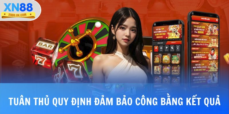 Tuân thủ quy định đảm bảo công bằng kết quả ván đấu