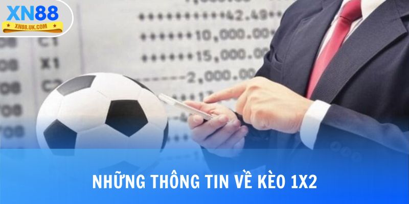 Những thông tin về kèo 1X2