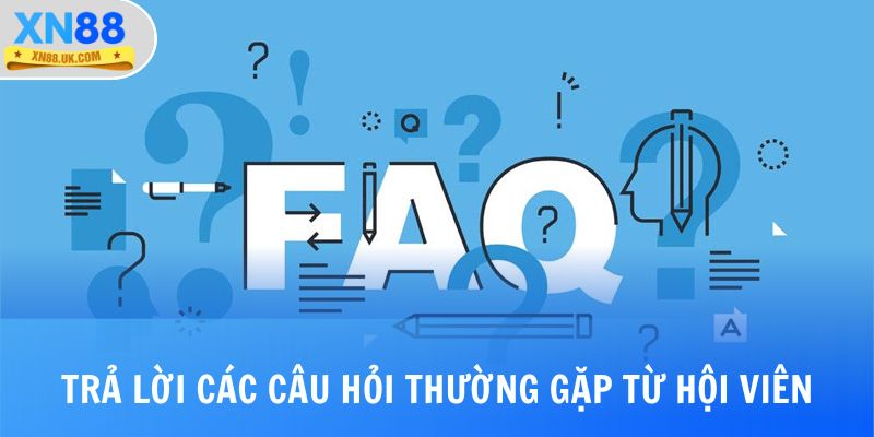 Trả lời các câu hỏi thường gặp từ hội viên