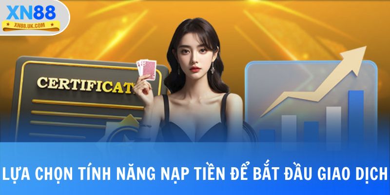 Lựa chọn tính năng nạp tiền để bắt đầu giao dịch