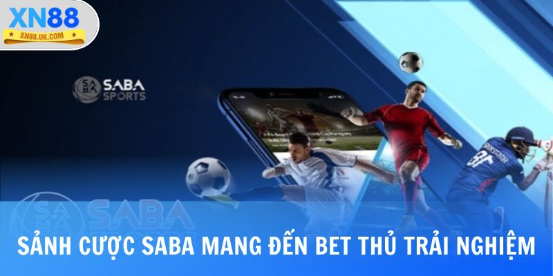 Sảnh cược SABA mang đến bet thủ trải nghiệm đặc sắc nhất