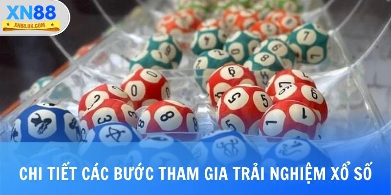 Chi tiết các bước tham gia trải nghiệm xổ số XN88