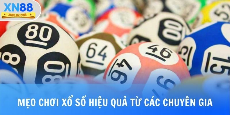 Mẹo chơi xổ số hiệu quả từ các chuyên gia