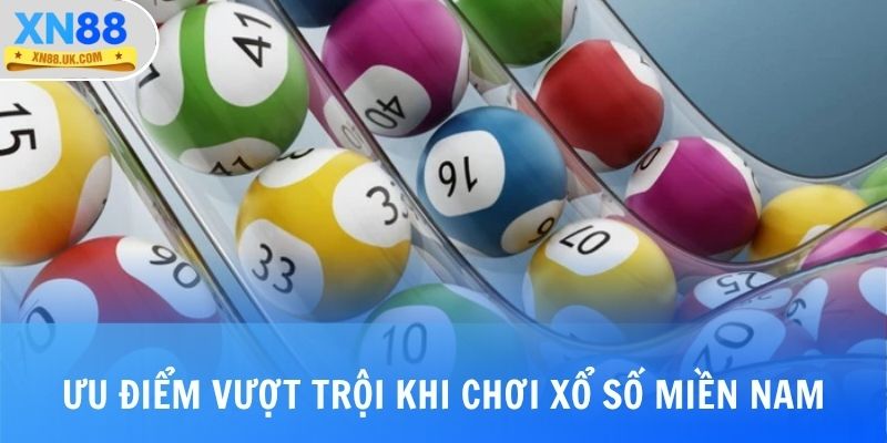 Ưu điểm vượt trội khi chơi xổ số miền Nam tại nhà cái