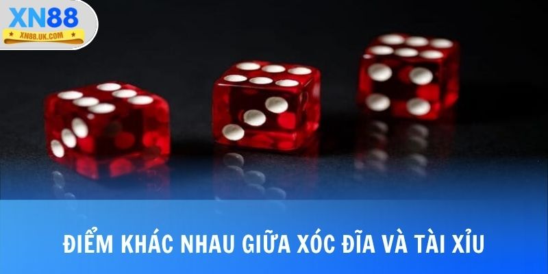 Điểm khác nhau giữa Xóc đĩa và Tài xỉu trực tuyến