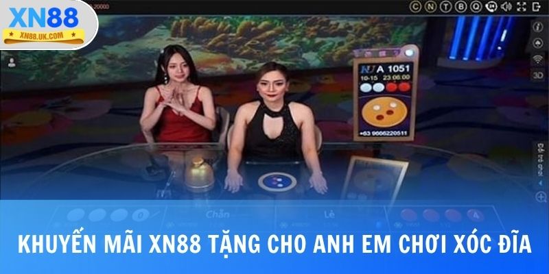 Khuyến mãi XN88 tặng cho anh em chơi xóc đĩa online